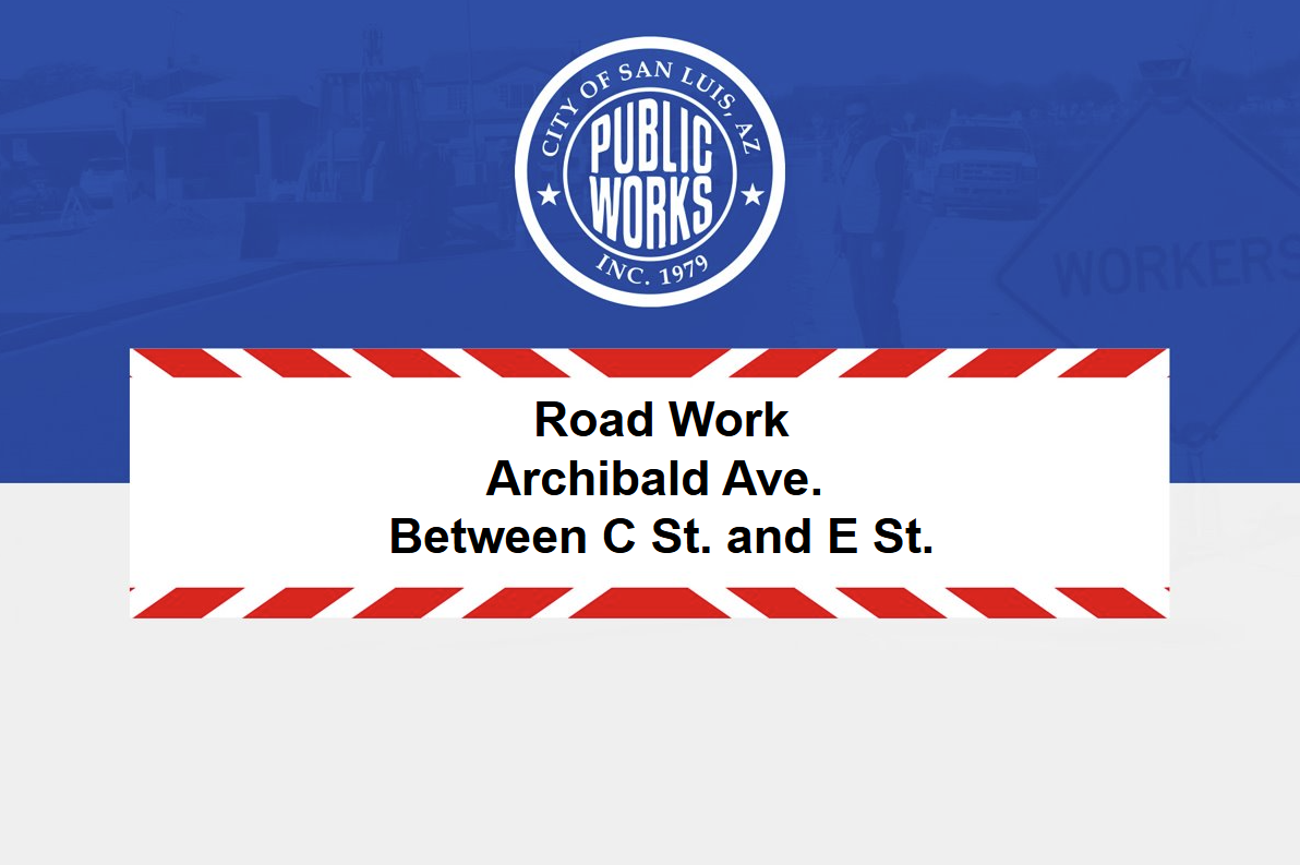road work alert- archibald ave between c st and e st